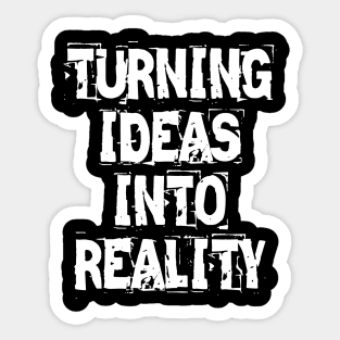 Turning Ideas Into Reality Sticker